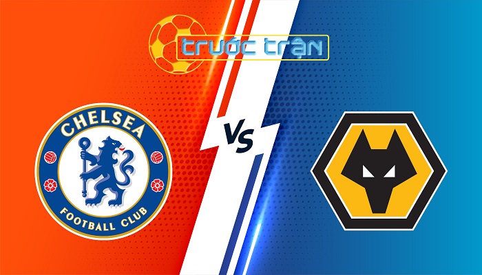 Chelsea vs Wolves – Soi kèo hôm nay 03h00 21/01/2024 – Ngoại Hạng Anh