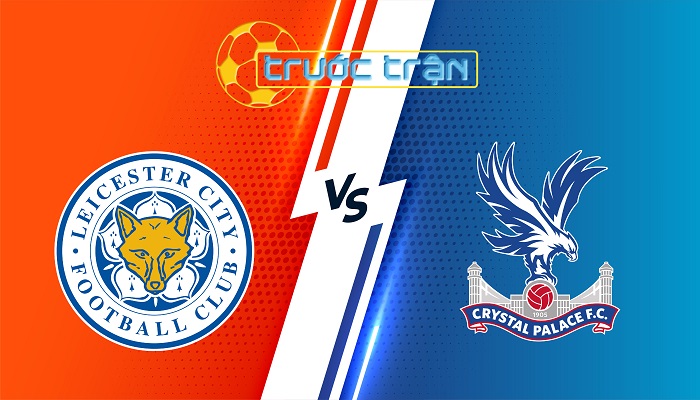 Leicester City vs Crystal Palace – Soi kèo hôm nay 02h30 16/01/2024 – Ngoại Hạng Anh