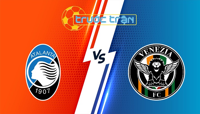 Atalanta vs Venezia – Soi kèo hôm nay 21h00 01/03/2025 – VĐQG Italia