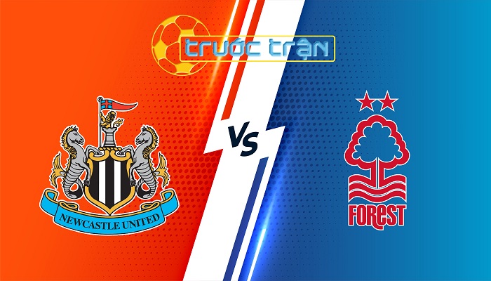 Newcastle vs Nottingham Forest – Soi kèo hôm nay 21h00 23/02/2025 – Ngoại Hạng Anh