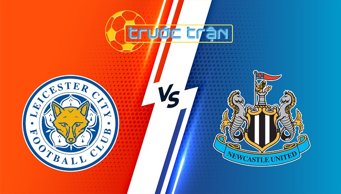 Leicester City vs Newcastle – Soi kèo hôm nay 02h00 08/04/2025 – Ngoại Hạng Anh