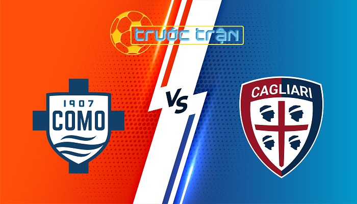 Como vs Cagliari – Soi kèo hôm nay 20h00 10/05/2025 – VĐQG Italia