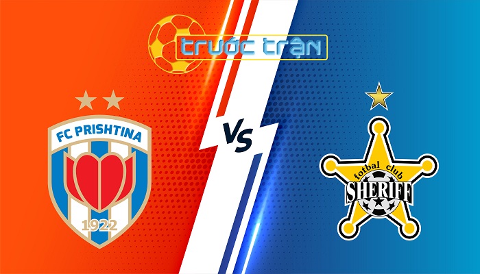 Prishtina vs Sheriff – Soi kèo hôm nay 01h00 18/07/2025 – Vòng loại Europa League