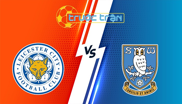 Leicester City vs Sheffield Wed – Soi kèo hôm nay 22h30 10/08/2025 – Hạng Nhất Anh