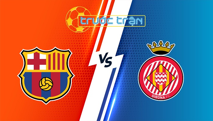 Barcelona vs Girona – Soi kèo hôm nay 21h15 18/10/2025 – VĐQG Tây Ban Nha