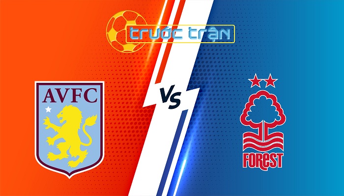 Aston Villa vs Nottingham Forest – Soi kèo hôm nay 19h30 03/01/2025 – Ngoại Hạng Anh