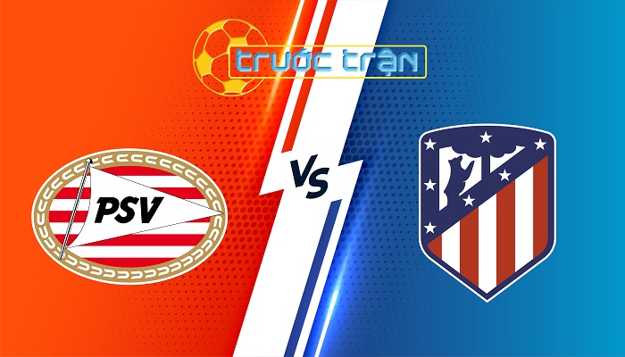 PSV Eindhoven vs Atletico Madrid – Soi kèo hôm nay 03h00 10/12/2025 – Champions League